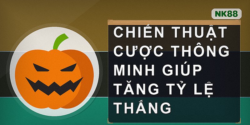 Chiến thuật cược thông minh giúp tăng tỷ lệ thắng