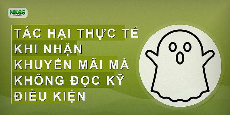 Tác hại thực tế khi nhận khuyến mãi mà không đọc kỹ điều kiện