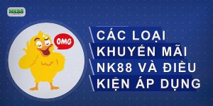 Các loại khuyến mãi nk88 và điều kiện áp dụng
