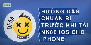 Hướng dẫn chuẩn bị trước khi tải NK88 iOS cho iPhone