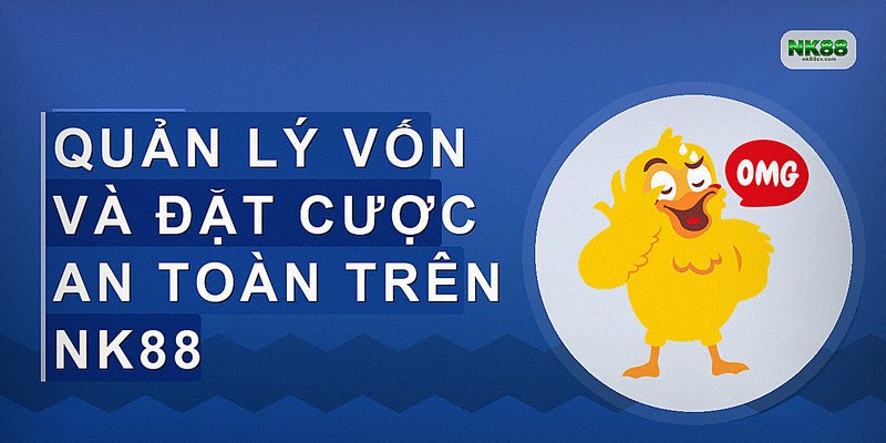 Quản lý vốn và đặt cược an toàn trên NK88