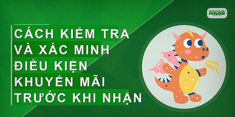 Cách kiểm tra và xác minh điều kiện khuyến mãi trước khi nhận
