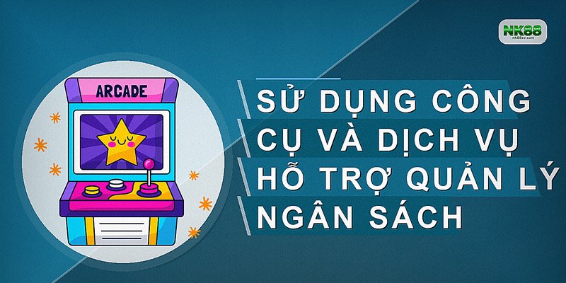 Sử dụng công cụ và dịch vụ hỗ trợ quản lý ngân sách